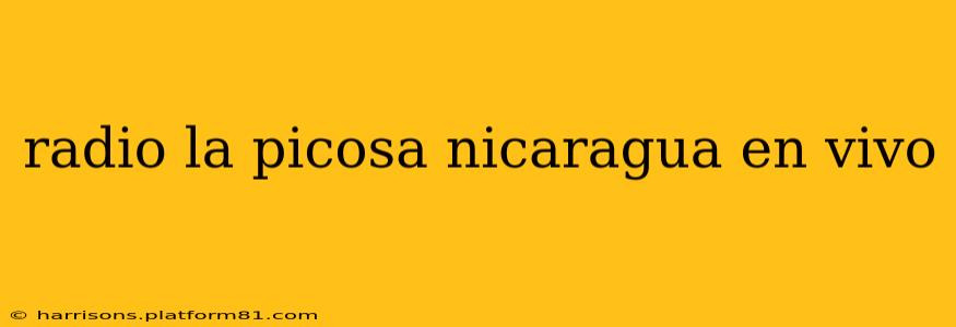 radio la picosa nicaragua en vivo