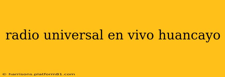 radio universal en vivo huancayo