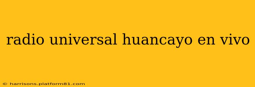 radio universal huancayo en vivo