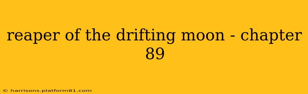 reaper of the drifting moon - chapter 89