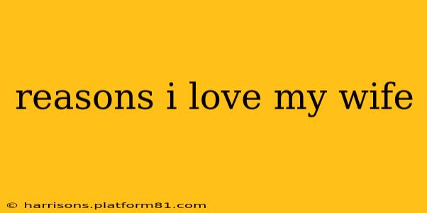 reasons i love my wife