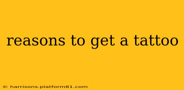 reasons to get a tattoo