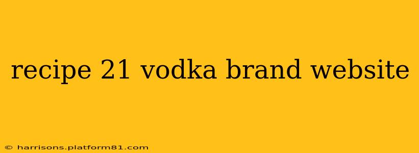 recipe 21 vodka brand website
