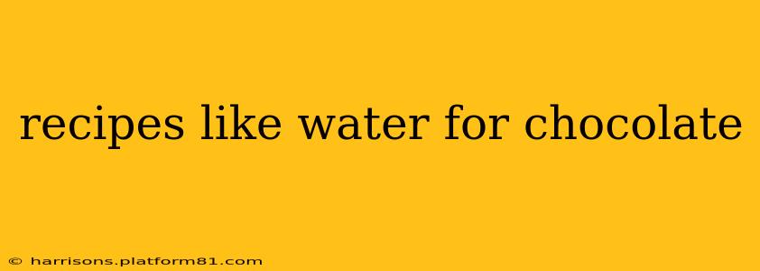 recipes like water for chocolate