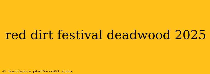 red dirt festival deadwood 2025