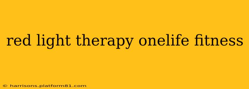 red light therapy onelife fitness