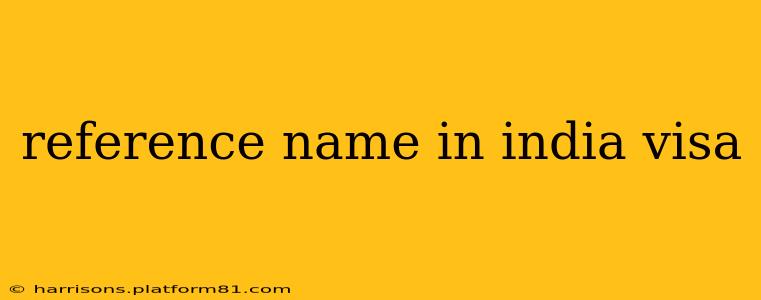 reference name in india visa