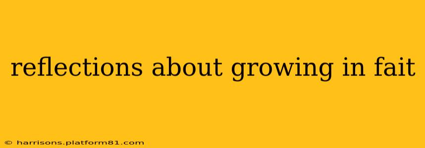 reflections about growing in fait