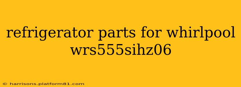 refrigerator parts for whirlpool wrs555sihz06