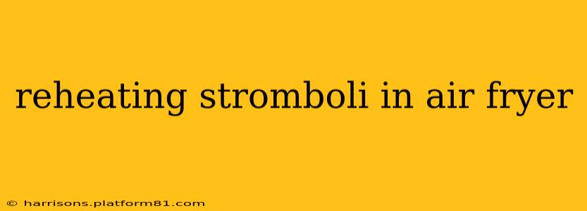 reheating stromboli in air fryer