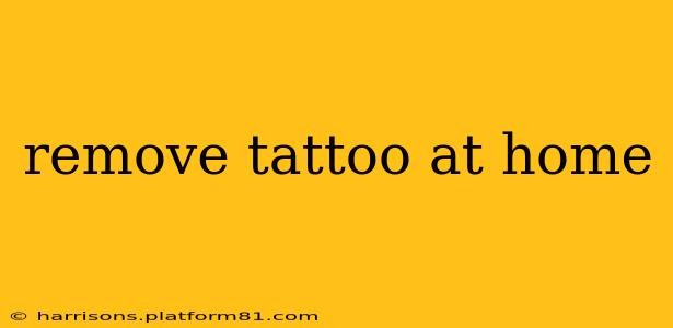 remove tattoo at home