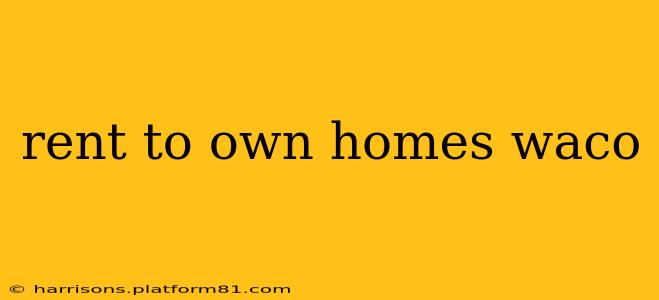 rent to own homes waco