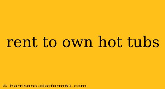 rent to own hot tubs