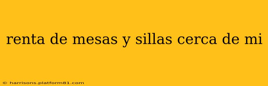 renta de mesas y sillas cerca de mi