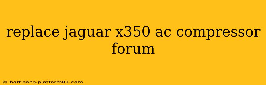 replace jaguar x350 ac compressor forum