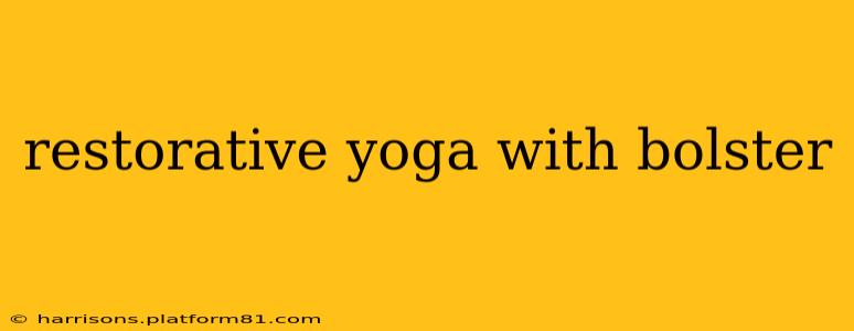 restorative yoga with bolster