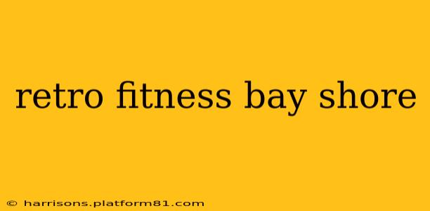 retro fitness bay shore
