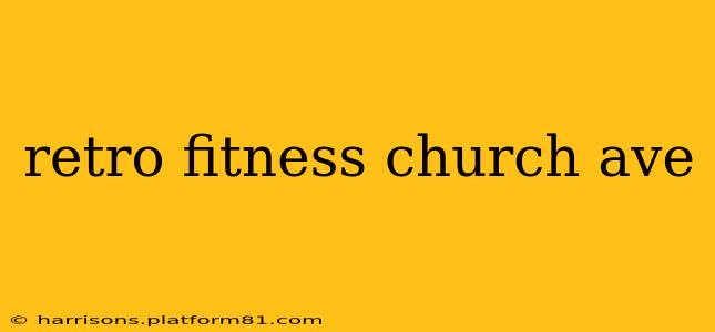retro fitness church ave