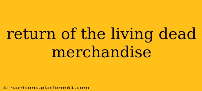 return of the living dead merchandise