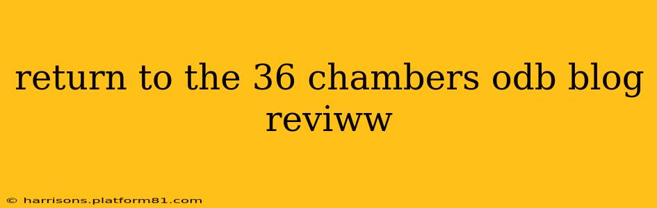 return to the 36 chambers odb blog reviww