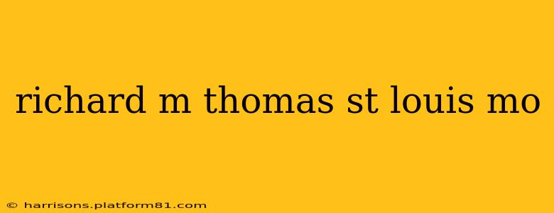 richard m thomas st louis mo