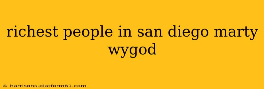 richest people in san diego marty wygod