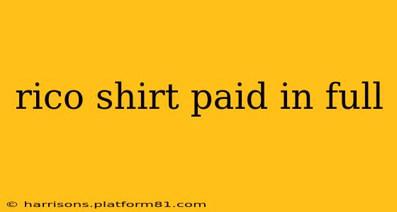 rico shirt paid in full