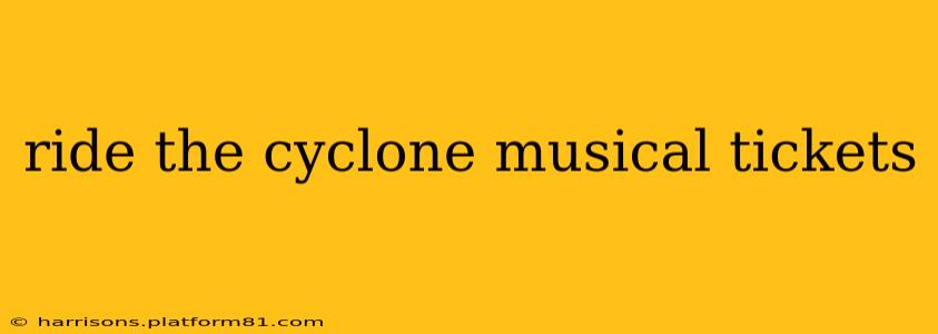 ride the cyclone musical tickets