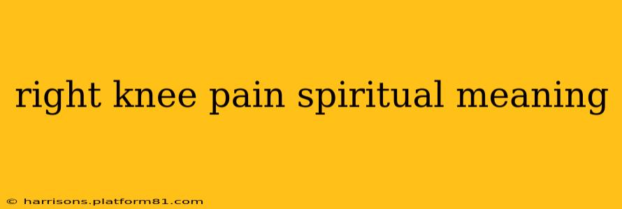 right knee pain spiritual meaning