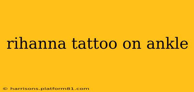 rihanna tattoo on ankle