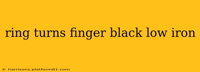 ring turns finger black low iron