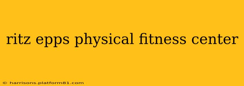 ritz epps physical fitness center