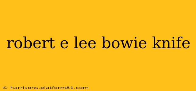 robert e lee bowie knife