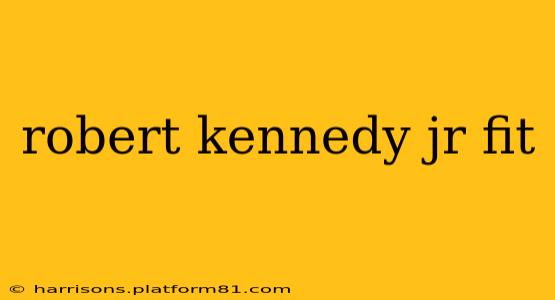 robert kennedy jr fit