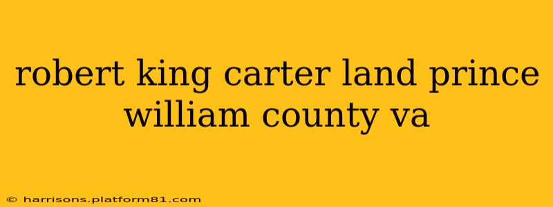 robert king carter land prince william county va