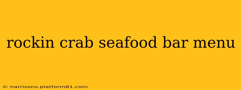 rockin crab seafood bar menu