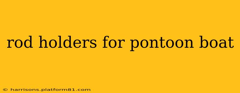 rod holders for pontoon boat