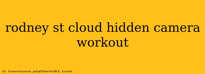 rodney st cloud hidden camera workout