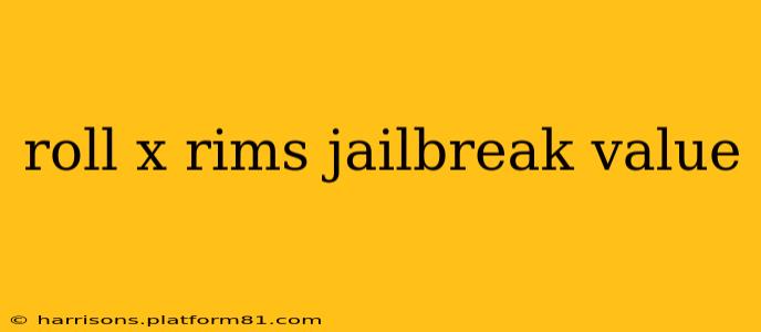 roll x rims jailbreak value