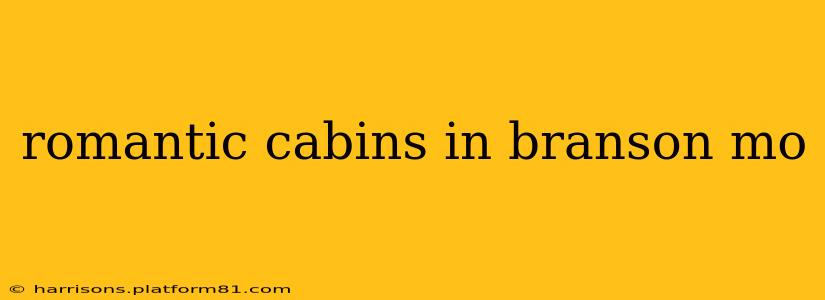 romantic cabins in branson mo