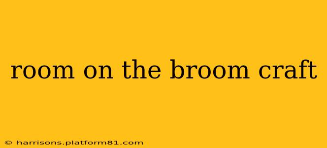 room on the broom craft