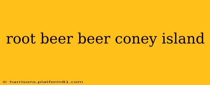 root beer beer coney island