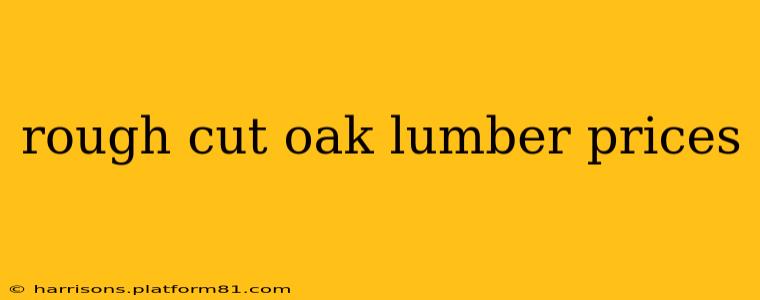 rough cut oak lumber prices