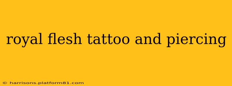 royal flesh tattoo and piercing