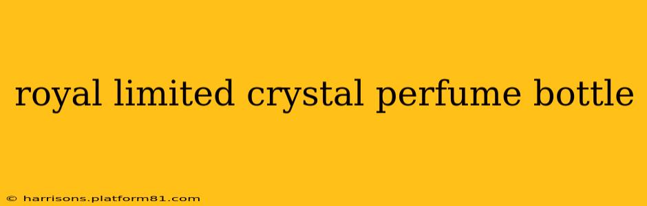 royal limited crystal perfume bottle
