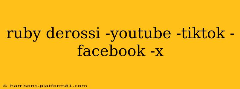 ruby derossi -youtube -tiktok -facebook -x