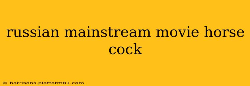 russian mainstream movie horse cock