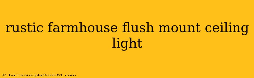 rustic farmhouse flush mount ceiling light