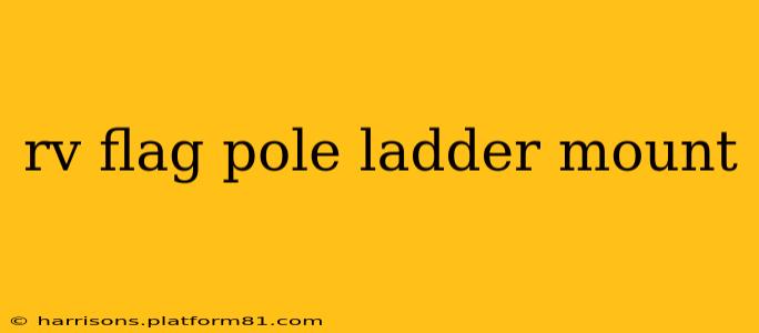 rv flag pole ladder mount
