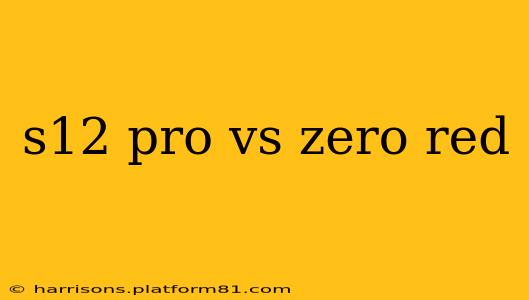 s12 pro vs zero red